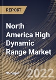 North America High Dynamic Range Market Size, Share & Industry Trends Analysis Report By Product Type (Capturing Devices and Display Devices), By Application, By Type, By Country and Growth Forecast, 2022-2028- Product Image