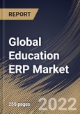 Global Education ERP Market Size, Share & Industry Trends Analysis Report By Component, By Application, By Deployment Model, By End User (Higher Education and K-12), By Regional Outlook and Forecast, 2022-2028- Product Image