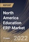 North America Education ERP Market Size, Share & Industry Trends Analysis Report By Component, By Application, By Deployment Model, By End User (Higher Education and K-12), By Country and Growth Forecast, 2022-2028 - Product Thumbnail Image