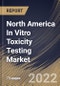 North America In Vitro Toxicity Testing Market Size, Share & Industry Trends Analysis Report By Type (Absorption, Toxic Substances, and Dose), By Technology, By End User, By Country and Growth Forecast, 2022-2028 - Product Thumbnail Image