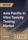 Asia Pacific In Vitro Toxicity Testing Market Size, Share & Industry Trends Analysis Report By Type (Absorption, Toxic Substances, and Dose), By Technology, By End User, By Country and Growth Forecast, 2022-2028- Product Image