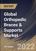 Global Orthopedic Braces & Supports Market Size, Share & Industry Trends Analysis Report By Type (Soft & Elastic, Hard, and Hinged), By End User, By Distribution Channel, By Application, By Regional Outlook and Forecast, 2022 - 2028- Product Image