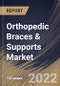 Orthopedic Braces & Supports Market Size, Share & Industry Trends Analysis Report By Type (Soft & Elastic, Hard, and Hinged), By End User, By Distribution Channel, By Application, By Regional Outlook and Forecast, 2022 - 2028 - Product Thumbnail Image