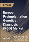 Europe Preimplantation Genetics Diagnosis (PGD) Market Size, Share & Industry Trends Analysis Report By Test Type (Aneuploidy, Chromosomal Abnormalities, X-linked diseases), By Country and Growth Forecast, 2022-2028- Product Image