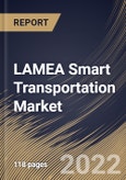 LAMEA Smart Transportation Market Size, Share & Industry Trends Analysis Report By Component (Solution and Services), By Transportation Type, By Country and Growth Forecast, 2022-2028- Product Image