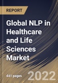 Global NLP in Healthcare and Life Sciences Market Size, Share & Industry Trends Analysis Report By Component, By Solution Type, By End User, By NLP Type, By Deployment Mode, By Organization Size, By Application, By Regional Outlook and Forecast, 2022 - 2028- Product Image