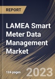 LAMEA Smart Meter Data Management Market Size, Share & Industry Trends Analysis Report By Component, By Application (Electric Meters, Gas Meters and Water Meters), By Deployment Mode (On-premise and Cloud), By Country and Growth Forecast, 2023 - 2030- Product Image
