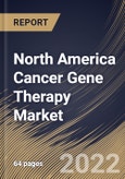 North America Cancer Gene Therapy Market Size, Share & Industry Trends Analysis Report By Therapy (Gene Induced Immunotherapy, Oncolytic Virotherapy, and Gene Transfer), By End User, By Country and Growth Forecast, 2022-2028- Product Image