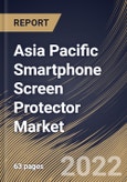 Asia Pacific Smartphone Screen Protector Market Size, Share & Industry Trends Analysis Report By Sales Channel (Offline and Online), By Material, By Country and Growth Forecast, 2022-2028- Product Image