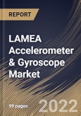 LAMEA Accelerometer & Gyroscope Market Size, Share & Industry Trends Analysis Report By Type (Accelerometer and Gyroscope), By Dimension (3-Axis, 2-Axis, and 1-Axis), By Industry Vertical, By Country and Growth Forecast, 2022-2028- Product Image