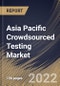 Asia Pacific Crowdsourced Testing Market Size, Share & Industry Trends Analysis Report By Enterprise Size, By Vertical, By Deployment Type, By Testing Type, By Platform, By Country and Growth Forecast, 2022-2028 - Product Image