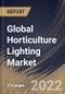 Global Horticulture Lighting Market Size, Share & Industry Trends Analysis Report By Offering, By Technology, By Application, By Cultivation, By Lighting Type, By Installation Type, By Regional Outlook and Forecast, 2022-2028 - Product Thumbnail Image
