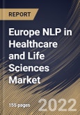 Europe NLP in Healthcare and Life Sciences Market Size, Share & Industry Trends Analysis Report By Component, By Solution Type, By End User, By NLP Type, By Deployment Mode, By Organization Size, By Application, By Country and Growth Forecast, 2022 - 2028- Product Image