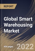 Global Smart Warehousing Market Size, Share & Industry Trends Analysis Report By Deployment Mode, By Technology, By Application, By Component, By Organization Size, By Vertical, By Regional Outlook and Forecast, 2022 - 2028- Product Image