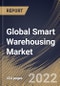 Global Smart Warehousing Market Size, Share & Industry Trends Analysis Report By Deployment Mode, By Technology, By Application, By Component, By Organization Size, By Vertical, By Regional Outlook and Forecast, 2022 - 2028 - Product Image