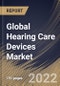 Global Hearing Care Devices Market Size, Share & Industry Trends Analysis Report By Product, By End User (Home-use, Ambulatory Surgical Centers (ASCs), and Hospitals & Clinics), By Regional Outlook and Forecast, 2022-2028 - Product Image