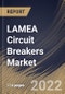 LAMEA Circuit Breakers Market Size, Share & Industry Trends Analysis Report By Installation (Outdoor and Indoor), By Insulation Type, By Voltage, By End User, By Country and Growth Forecast, 2022-2028 - Product Image