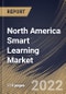 North America Smart Learning Market Size, Share & Industry Trends Analysis Report By Component, By Hardware Type, By Standalone Type, By Learning Type, By End User, By Country and Growth Forecast, 2022 - 2028 - Product Image