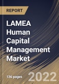 LAMEA Human Capital Management Market Size, Share & Industry Trends Analysis Report By Component, By Software Type, By Deployment Mode, By Organization Size, By Vertical, By Country and Growth Forecast, 2022-2028- Product Image