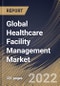 Global Healthcare Facility Management Market Size, Share & Industry Trends Analysis Report By Location, By Setting, By Service, By Construction Services Type, By Energy Services Type, By Hard Services Type, By Regional Outlook and Forecast, 2022-2028 - Product Thumbnail Image