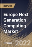 Europe Next Generation Computing Market Size, Share & Industry Trends Analysis Report By Type, By Component, By Offering (On-premise and Cloud), By Organization Size, By End User, By Country and Growth Forecast, 2022-2028- Product Image