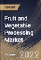 Fruit and Vegetable Processing Market Size, Share & Industry Trends Analysis Report By Mode of Operation (Automatic and Semi-Automatic), By Product Type, By Type, By Equipment Type, By Regional Outlook and Forecast, 2022-2028 - Product Thumbnail Image