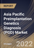 Asia Pacific Preimplantation Genetics Diagnosis (PGD) Market Size, Share & Industry Trends Analysis Report By Test Type (Aneuploidy, Chromosomal Abnormalities, X-linked diseases), By Country and Growth Forecast, 2022-2028- Product Image