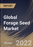 Global Forage Seed Market Size, Share & Industry Trends Analysis Report By Species (Legumes and Grasses), By Product, By Livestock (Poultry, and Cattle), By Regional Outlook and Forecast, 2022-2028- Product Image