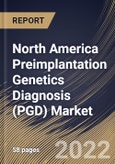North America Preimplantation Genetics Diagnosis (PGD) Market Size, Share & Industry Trends Analysis Report By Test Type (Aneuploidy, Chromosomal Abnormalities, X-linked diseases), By Country and Growth Forecast, 2022 - 2028- Product Image