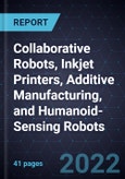 Growth Opportunities in Collaborative Robots, Inkjet Printers, Additive Manufacturing, and Humanoid-Sensing Robots- Product Image