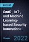 Growth Opportunities in SaaS-, IoT-, and Machine Learning-based Security Innovations - Product Image