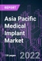 Asia Pacific Medical Implant Market 2021-2031 by Product, Material Type, Technology, End User, and Country: Trend Forecast and Growth Opportunity - Product Image