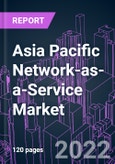 Asia Pacific Network-as-a-Service Market 2021-2031 by Component, Service Type, Application, Industry Vertical, Enterprise Size, and Country: Trend Forecast and Growth Opportunity- Product Image