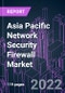 Asia Pacific Network Security Firewall Market 2021-2031 by Component, Firewall Type, Deployment, Industry Vertical, Enterprise Size, Distribution Channel, and Country: Trend Forecast and Growth Opportunity - Product Image