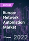 Europe Network Automation Market 2021-2031 by Component, Network Type, Deployment, Industry Vertical, Enterprise Size, and Country: Trend Forecast and Growth Opportunity - Product Thumbnail Image