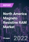 North America Magneto Resistive RAM Market 2021-2031 by Technology, Product Type, Application, Distribution, and Country: Trend Forecast and Growth Opportunity - Product Image