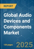 Global Audio Devices and Components Market - Growth, Trends, COVID-19 Impact, and Forecasts (2022 - 2027)- Product Image