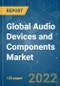 Global Audio Devices and Components Market - Growth, Trends, COVID-19 Impact, and Forecasts (2022 - 2027) - Product Thumbnail Image