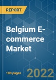 Belgium E-commerce Market - Growth, Trends, COVID-19 Impact, and Forecasts (2022 - 2027)- Product Image