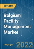 Belgium Facility Management Market - Growth, Trends, COVID-19 Impact, and Forecasts (2022 - 2027)- Product Image