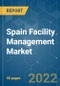 Spain Facility Management Market | Growth, Trends, COVID-19 Impact, and Forecasts (2022 - 2027) - Product Image