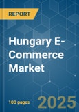 Hungary E-Commerce Market - Growth, Trends, COVID-19 Impact, and Forecasts (2022 - 2027)- Product Image