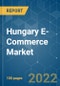 Hungary E-Commerce Market - Growth, Trends, COVID-19 Impact, and Forecasts (2022 - 2027) - Product Image