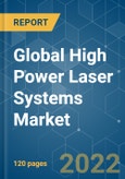 Global High Power Laser Systems Market - Growth, Trends, and Forecasts (2022 - 2027)- Product Image