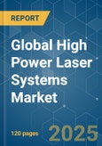 Global High Power Laser Systems Market - Growth, Trends, and Forecasts (2022 - 2027)- Product Image