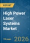 High Power Laser Systems - Market Share Analysis, Industry Trends & Statistics, Growth Forecasts (2026-2031) - Product Thumbnail Image