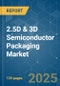 2.5D & 3D Semiconductor Packaging - Market Share Analysis, Industry Trends & Statistics, Growth Forecasts (2025 - 2030) - Product Image