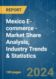 Mexico E-commerce - Market Share Analysis, Industry Trends & Statistics, Growth Forecasts 2019 - 2029- Product Image
