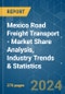 Mexico Road Freight Transport - Market Share Analysis, Industry Trends & Statistics, Growth Forecasts 2016 - 2029 - Product Image