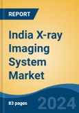 India X-ray Imaging System Market, By Region, Competition, Forecast & Opportunities, 2020-2030F- Product Image